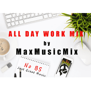 MaxMusicMix All Day Work Mix