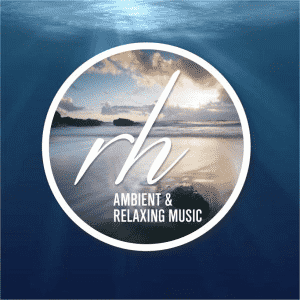 RH Ambient & Relaxing Music