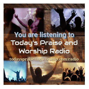 Today's Praise and Worship Radio