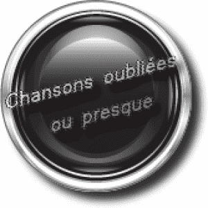Chansons Oubliées ou presque