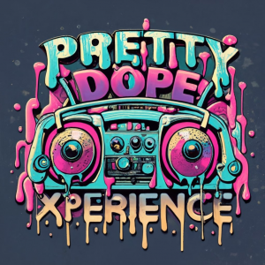 Pretty Dope Xperience