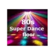 80S SUPER DANCE FLOOR