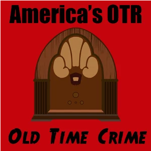 America's OTR - Old Time Crime
