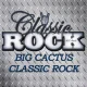 BCC-ROCK ! Big Cactus Classic Rock