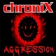 ChroniX - AGGRESSION