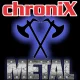 ChroniX METAL®