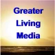 Greater Living Media
