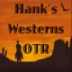 Hank’s Westerns Old Time Radio