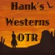 Hank’s Westerns Old Time Radio