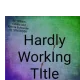Hardly Working Title