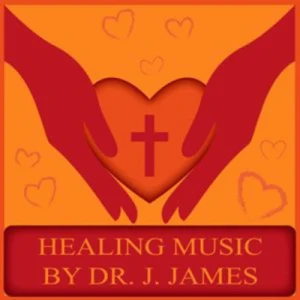 Healing Music by Dr. J. James