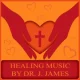 Healing Music by Dr. J. James