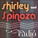 Shirley & Spinoza Radio