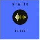 Static: Blues