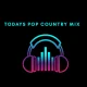 Todays Pop Country Mix